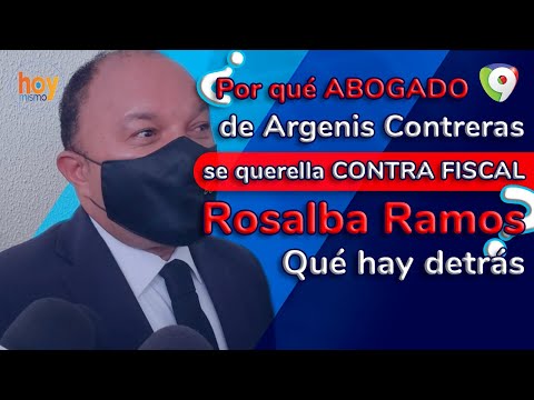 ¿Por qué abogado de Argenis Contreras  se querella contra fiscal Rosalba Ramos¿Qué hay detrás