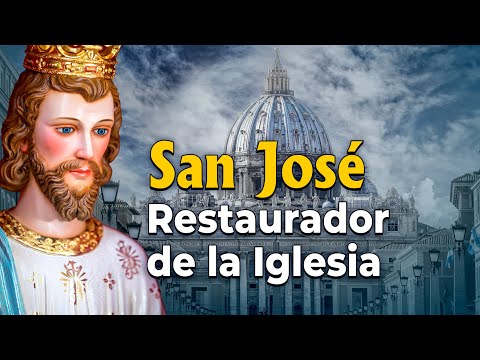 San José, el Restaurador y Protector de la Santa Iglesia