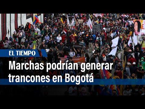 A las 8 am. Se prevén plantón y marchas en varios puntos de Bogotál l El Tiempo