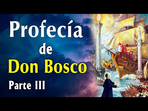 Profecía de San Juan Bosco: Interpretación del Sueño.