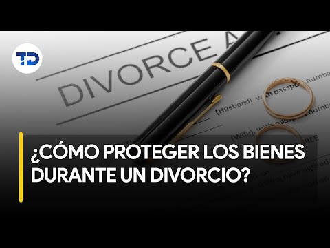 ¿Cómo se pueden proteger los bienes durante un divorcio?
