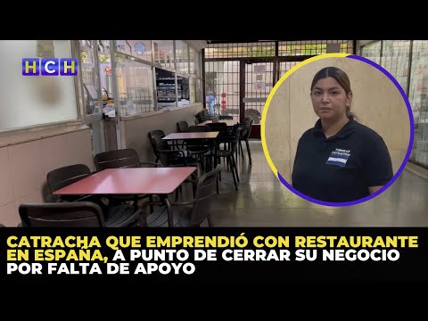 Catracha que emprendió con restaurante en España, a punto de cerrar su negocio por falta de apoyo