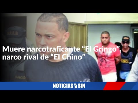 Muere narcotraficante “El Gringo”, narco rival de “El Chino”