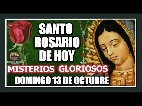 SANTO ROSARIO DE HOY A LA VIRGEN DE GUADALUPE : MISTERIOS GLORIOSOS DOMINGO 13 DE OCTUBRE DE 2024