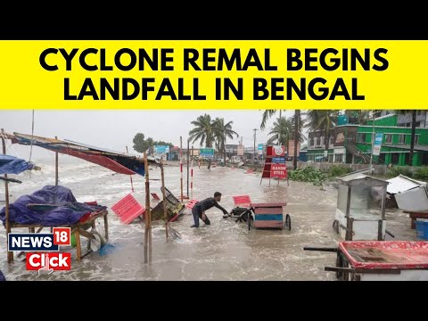 Cyclone Remal News Updates | Cyclone Remal Tracking | Cyclone Remal To Hit Bengal | N18V