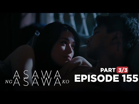 Asawa Ng Asawa Ko: Hannah and Leon become intimate! (Episode 155 - Part 3/3)