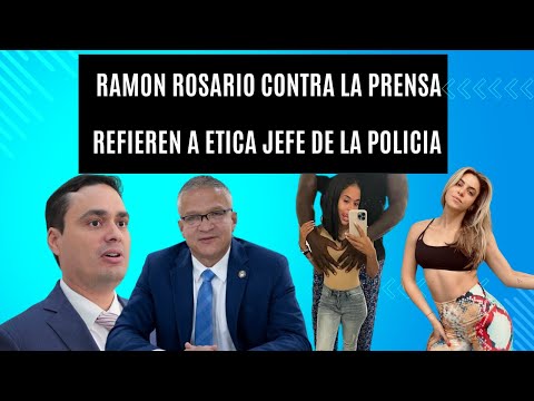 RAMON ROSARIO SE LAS CANTA A LA PRENSA/REFIEREN A ETICA A JEFE DE LA POLICIA