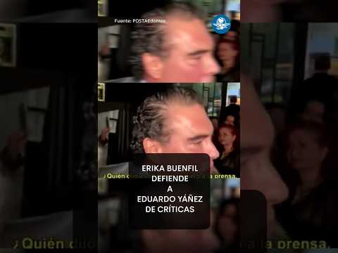 Erika Buenfil respalda a Eduardo Yáñez tras pleito con reportera #shorst