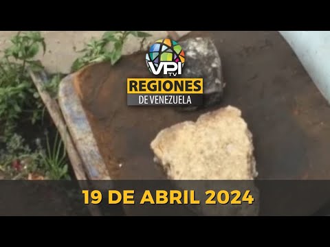 Noticias Regiones de Venezuela hoy - Viernes 19 de Abril de Marzo de 2024 @VPItv