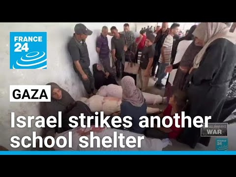 Israel strikes another school shelter, killing at least 22 people • FRANCE 24 English