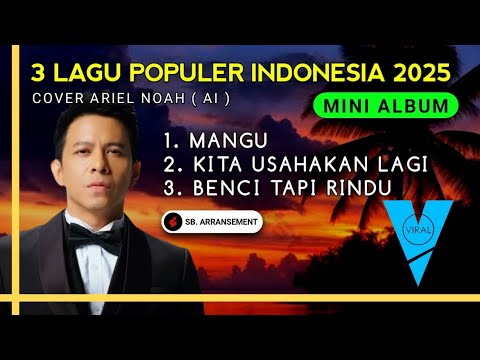 ARIEL NOAH - (Mini Album) MANGU | KITA USAHAKAN LAGI | BENCI TAPI RINDU (Cover) Viral On Titkok