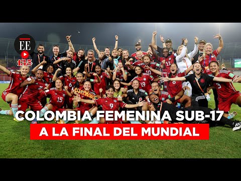 La Selección de Colombia femenina Sub-17 jugará la final del Mundial | El Espectador