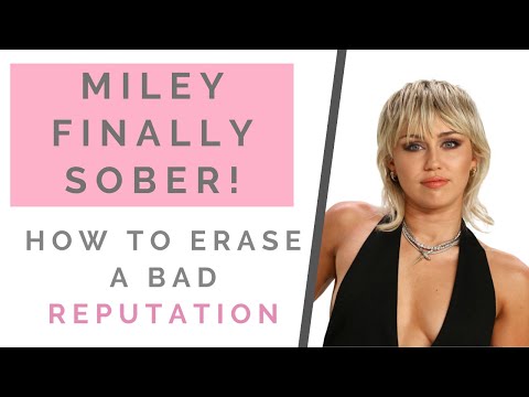 MILEY CYRUS GETS SOBER: How To Reinvent Yourself & Leave Behind A Bad Reputation | Shallon