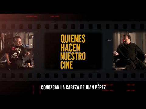 Quienes Hacen Nuestro Cine | Conozca la Cabeza de Juan Pérez