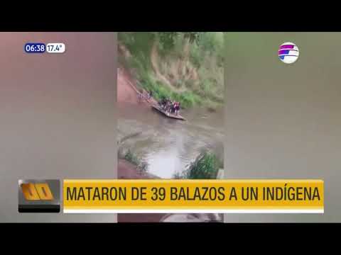 Mataron de 39 balazos a un indígena en Bella Vista Norte