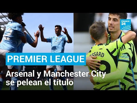 Arsenal y Manchester City en una férrea lucha por la Premier League  • FRANCE 24 Español