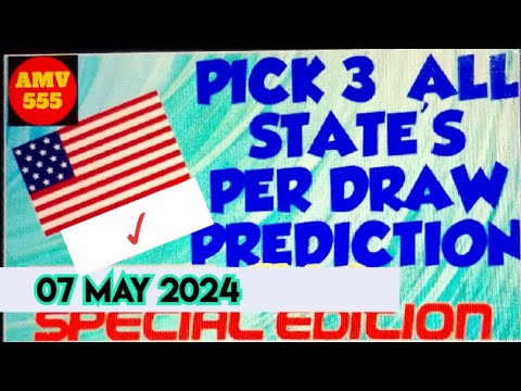 Pick 3 ALL STATES SPECIAL PREDICTION for 07 May 2024 | AMV 555