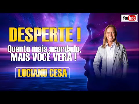 DESPERTE, quanto mais acordado MAIS VOCÊ VERÁ. LUCIANO CESA. Compartilhem !