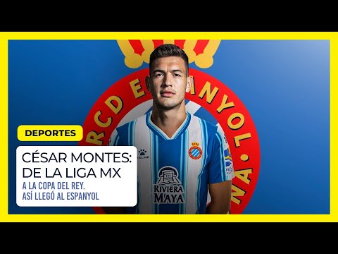 César Montes: de la Liga Mx a la Copa del Rey. Así llegó al Espanyol