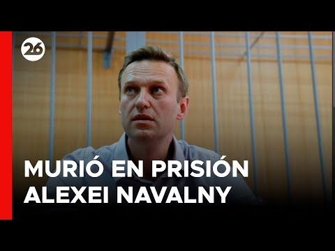 RUSIA |  Hallan muerto en prisión a Alexei Navalny, el máximo opositor a Putin