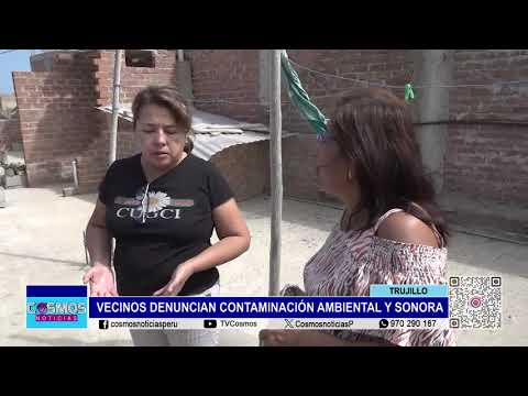 Trujillo: Vecinos denuncian contaminación ambiental y sonora