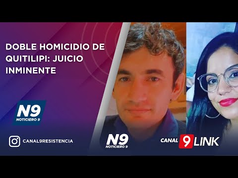 DOBLE HOMICIDIO DE QUITILIPI: JUICIO INMINENTE - NOTICIERO 9