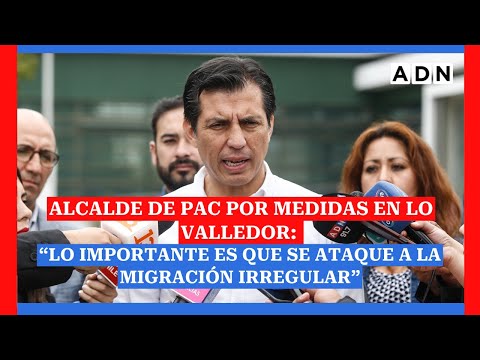 Alcalde de PAC por medidas en Lo Valledor: “Lo importante es que se ataque a la migración irregular”