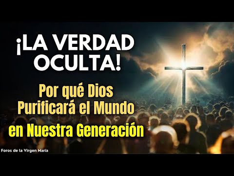 Por qué Somos la Generación en la que Dios Purificará el Mundo ¿Estás preparado?