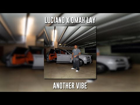 Luciano ft. Omah Lay - Another Vibe (Speed Up)