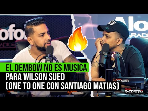EL DEMBOW NO ES MUSICA PARA WILSON SUED (ONE ON ONE CON SANTIAGO MATIAS)