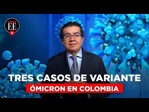 Ómicron en Colombia: confirman tres casos de la variante de Covid-19 | El Espectador