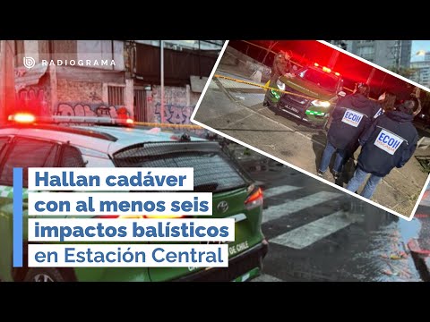 Hallan cadáver con al menos seis impactos balísticos en Estación Central