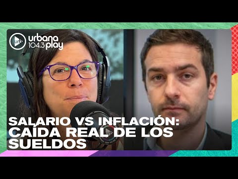 Pérdida de los salarios reales contra la inflación: Santiago Manoukian en #DeAcáEnMás