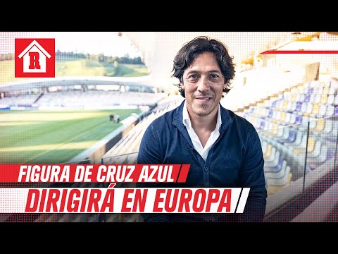 ? ¡ATENCIÓN! Exfigura de Cruz Azul dirigirá en Europa