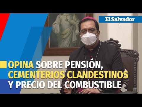 Arzobispo de San Salvador: Empresas y Gobiernos en turno se aprovechan de pensión