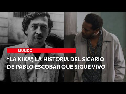 “La Kika”, la historia del sicario de Pablo Escobar que sigue vivo