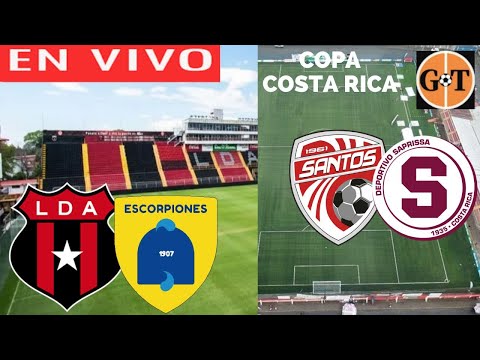 ALAJUELENSE VS ESCORPIONES EN VIVO  SANTOS VS SAPRISSA COPA DE COSTA RICA GRANEGA