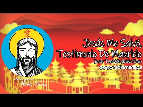 Jesús Me Salvó, Testimonio De Mauricio Clark - Jesús También Habla Chino