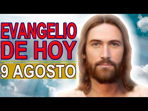 Evangelio del día 9 de Agosto de 2022 Oración Católica Oficial