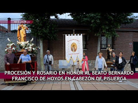 Procesión y Rosario homenaje al Beato Bernardo Francisco de Hoyos _ Cabezón de Pisuerga