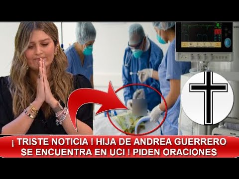 ULTIMA HORA ! LUNA HIJA DE  ANDREA GUERRERO LUCHA POR SU VIDA EN UNA UCI DE BOGOTA TRISTE NOTICIA