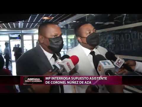 MP interroga supuesto asistente de coronel Núñez de Aza