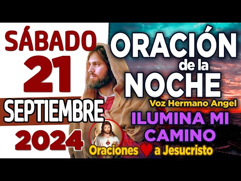 oración de la noche de hoy Sábado 21 de Septiembre de 2024+ Gracias Padre porque tu HACES lo posible