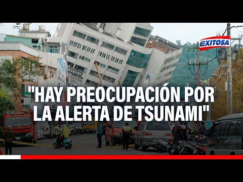 Terremoto en Taiwán: Hay preocupación por la alerta de tsunami, indicó jefe de internacionales