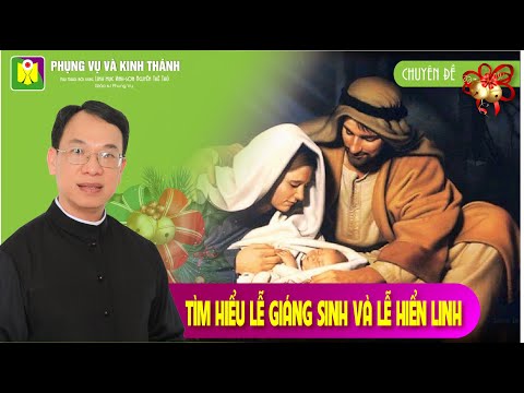 Chuyên đề 04 : "TÌM HIỂU LỄ GIÁNG SINH VÀ LỄ HIỂN LINH" - Lm. Vinh Sơn Nguyễn Thế Thủ