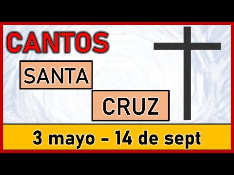 CANTOS PARA LA SANTA CRUZ ?3 de mayo - 14 de septiembre ?Cantos de entrada