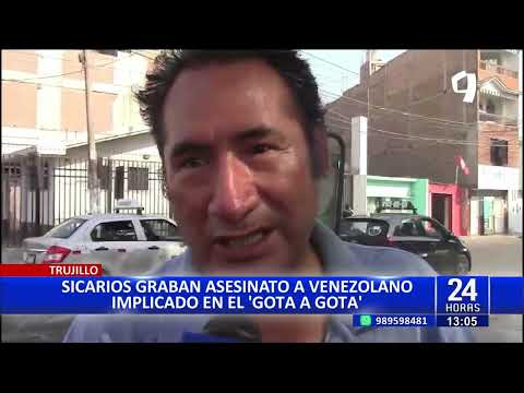 Trujillo: sicarios graban el asesinato de un presunto delincuente implicado en ‘Gota a Gota’