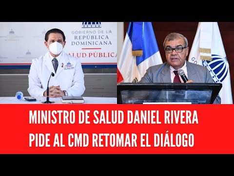 MINISTRO DE SALUD DANIEL RIVERA PIDE AL CMD RETOMAR EL DIÁLOGO