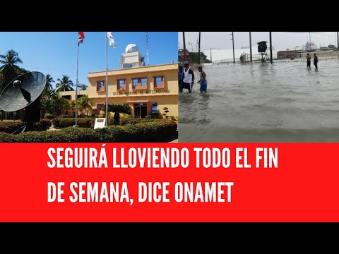 SEGUIRÁ LLOVIENDO TODO EL FIN DE SEMANA, DICE ONAMET
