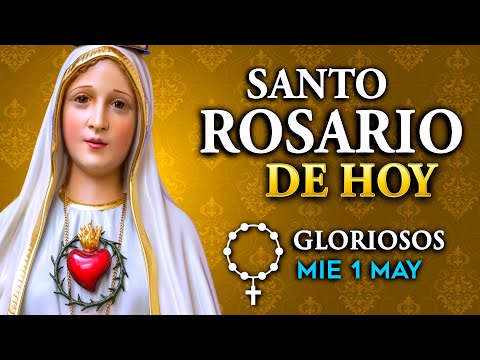 ROSARIO de HOY Misterios Gloriosos del Santo Rosario - miércoles 1º de Mayo 2024